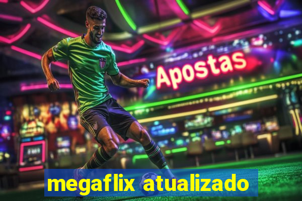 megaflix atualizado